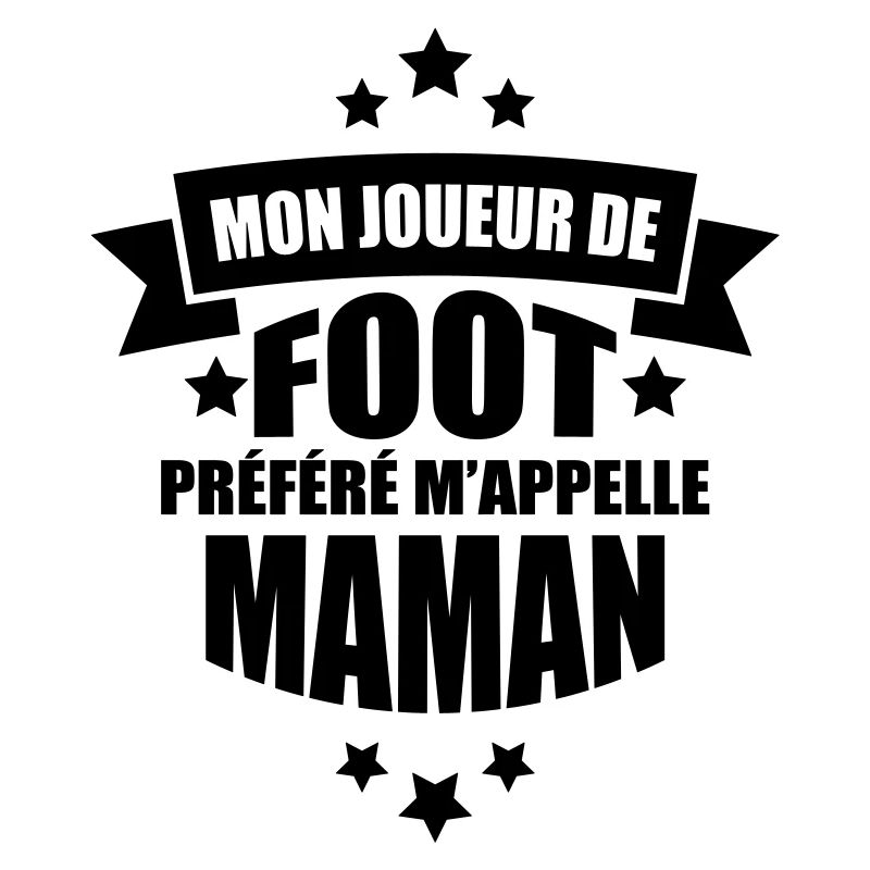 mon joueur de foot préféré m'appelle maman