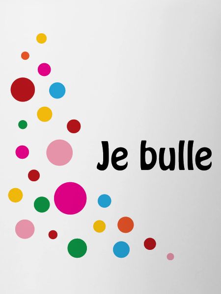 Je bulle !