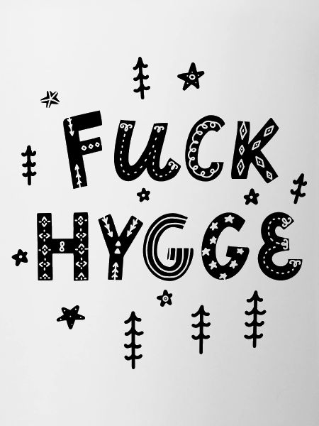 Fuck hygge