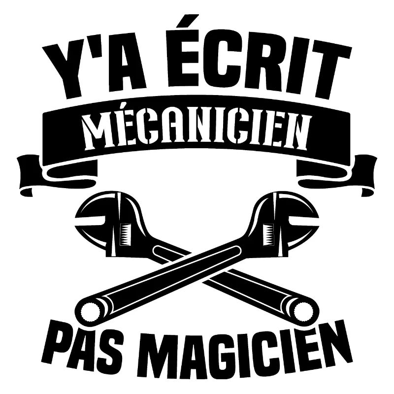 Y'a écrit mécanicien pas magicien