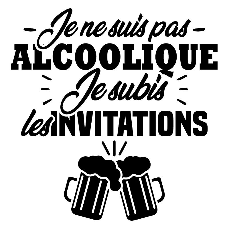 Je ne suis pas alcoolique je subis les invitations
