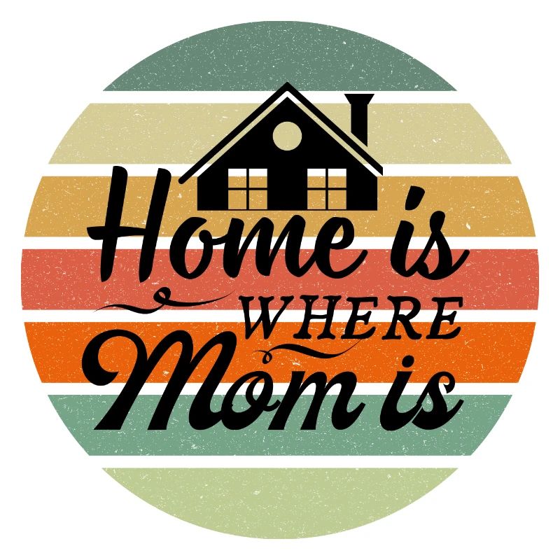 Home is where Mom is