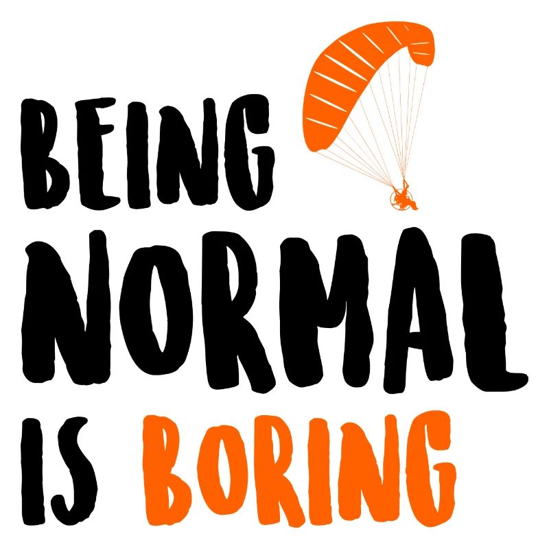 Being Normal Is Boring Parachute Paraglider Skydiv
