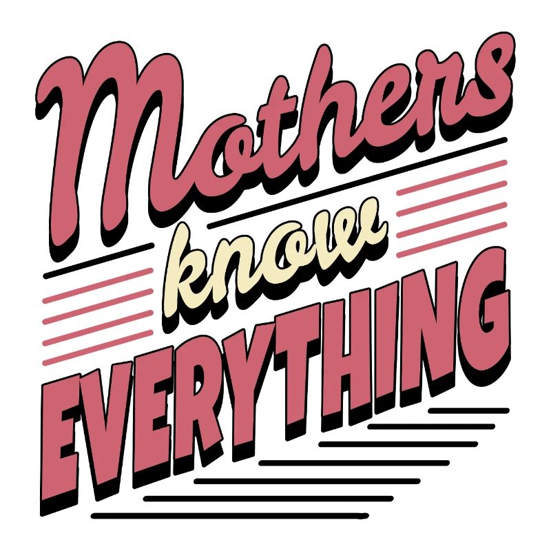 Mothers know Everything