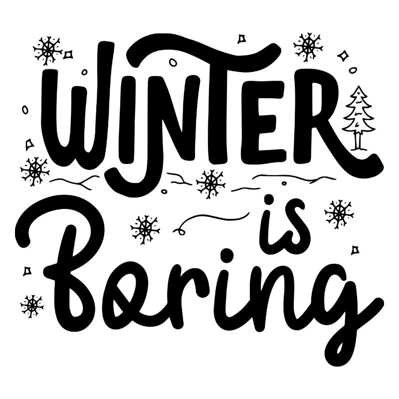 Winter is boring