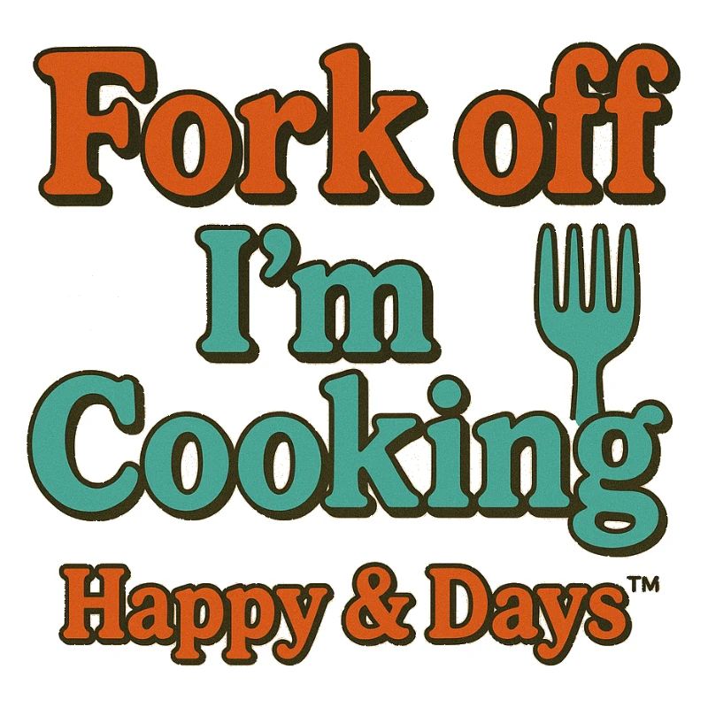 Fork Off I'm Cooking Humor