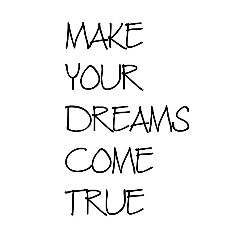 Make your dreams come true