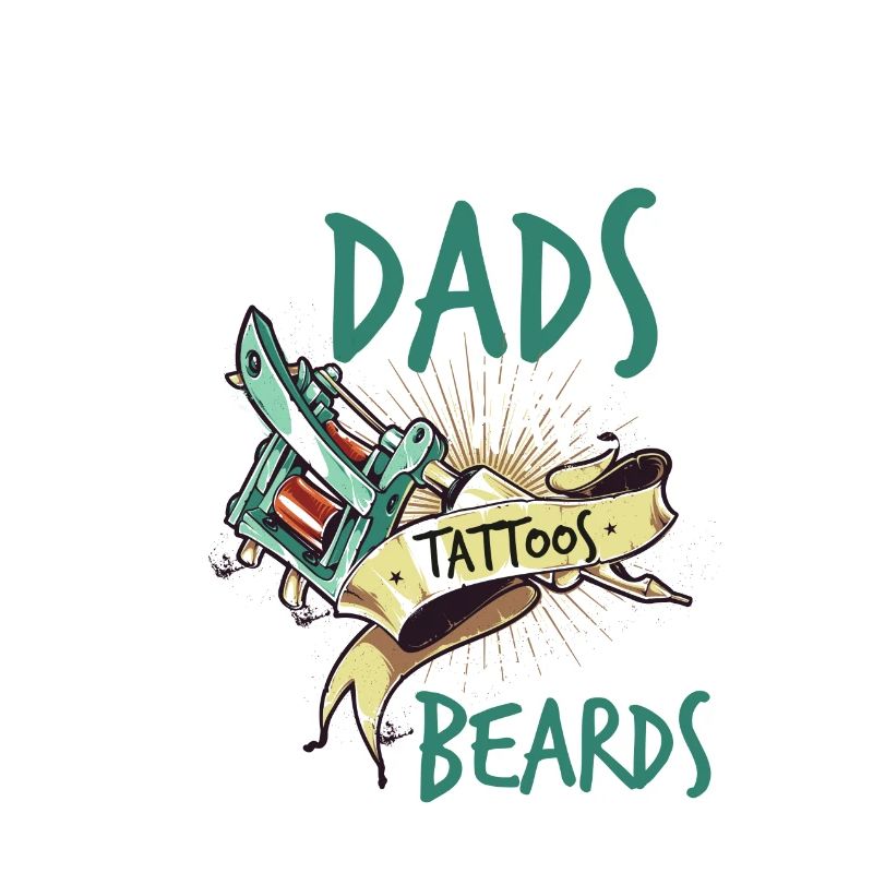 AWESOME DADS HAVE TATTOOS AND BEARDS