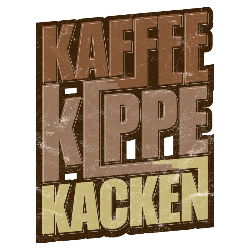Kaffee Kippe Kacken Lustiges Sprüche Geschenk