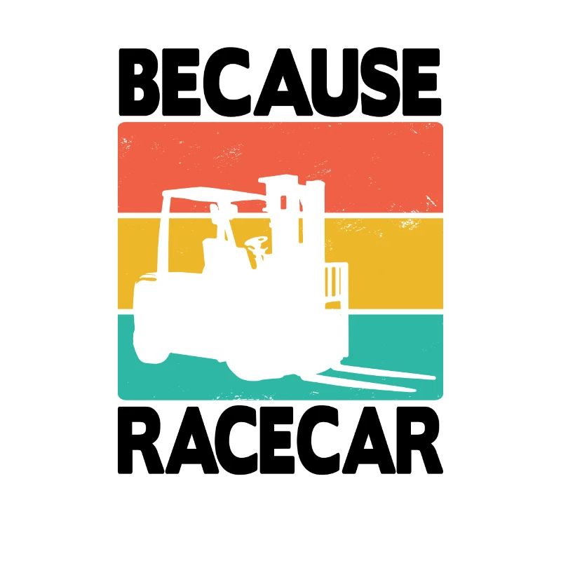 Because Racecar Logistiker Gabelstapler Stapler