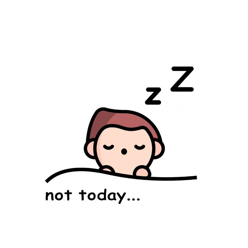 Not Today - I'm tired