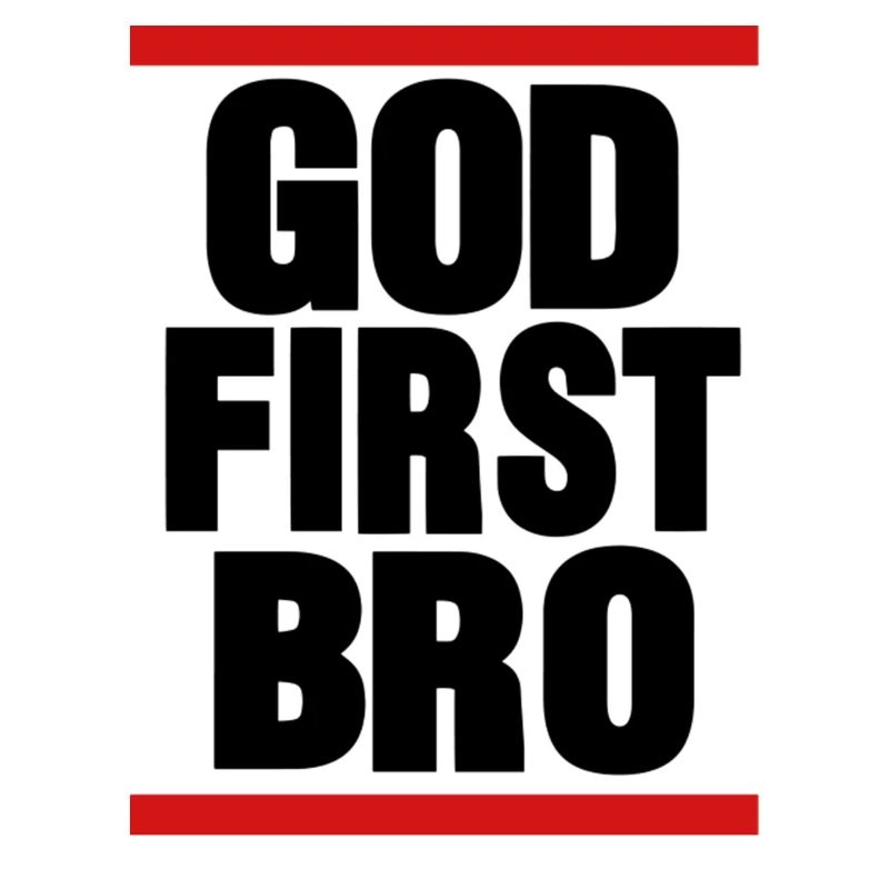GOD FIRST BRO By Crazy