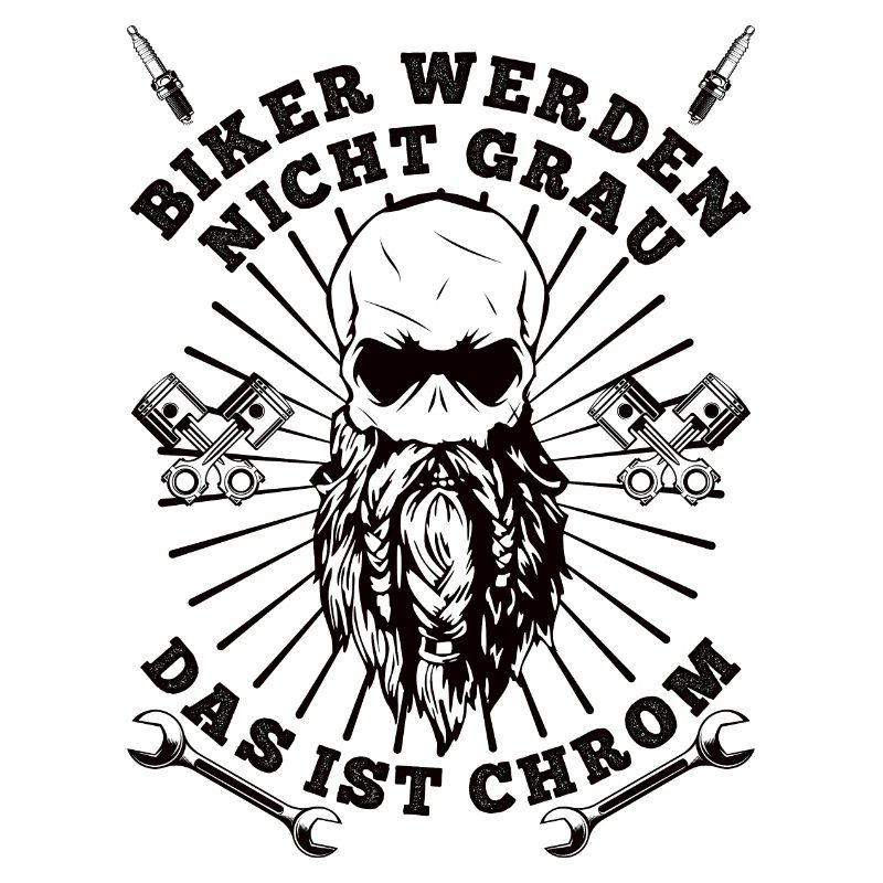 BIKER WERDEN NICHT GRAU DAS IST CHROM