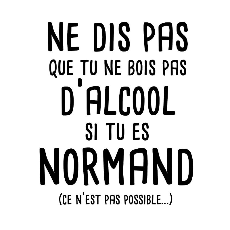 Ne dis pas que tu ne bois pas si tu es normand