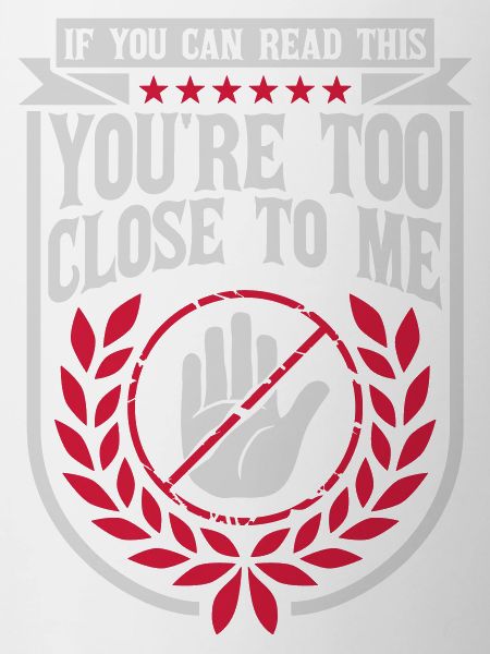 too close to me
