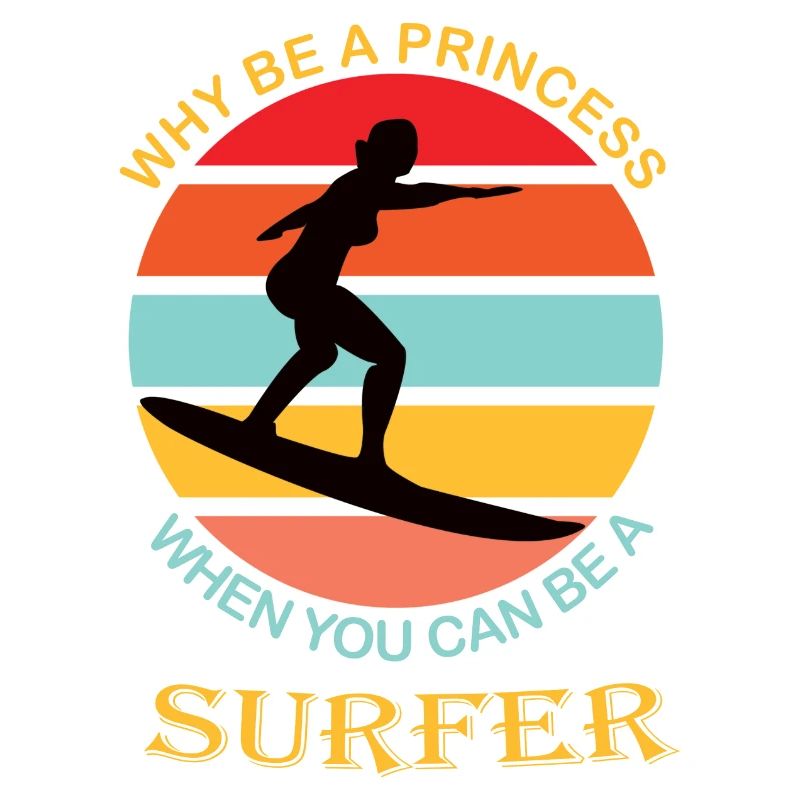 Why be a princess when you can be a surfer Surfing