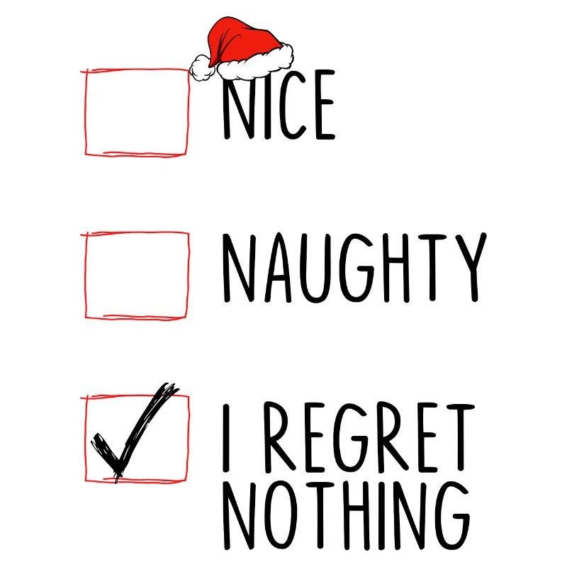 Nice Naughty I Regret Nothing
