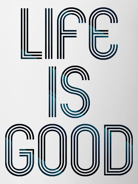live is good