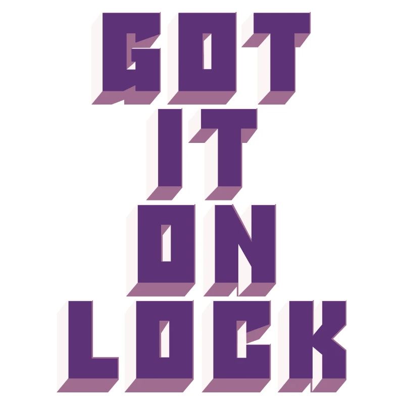 Got It On Lock