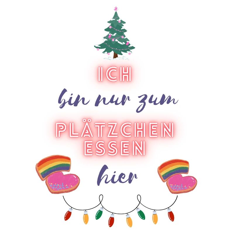 Ich bin nur zum Plätzchen essen hier