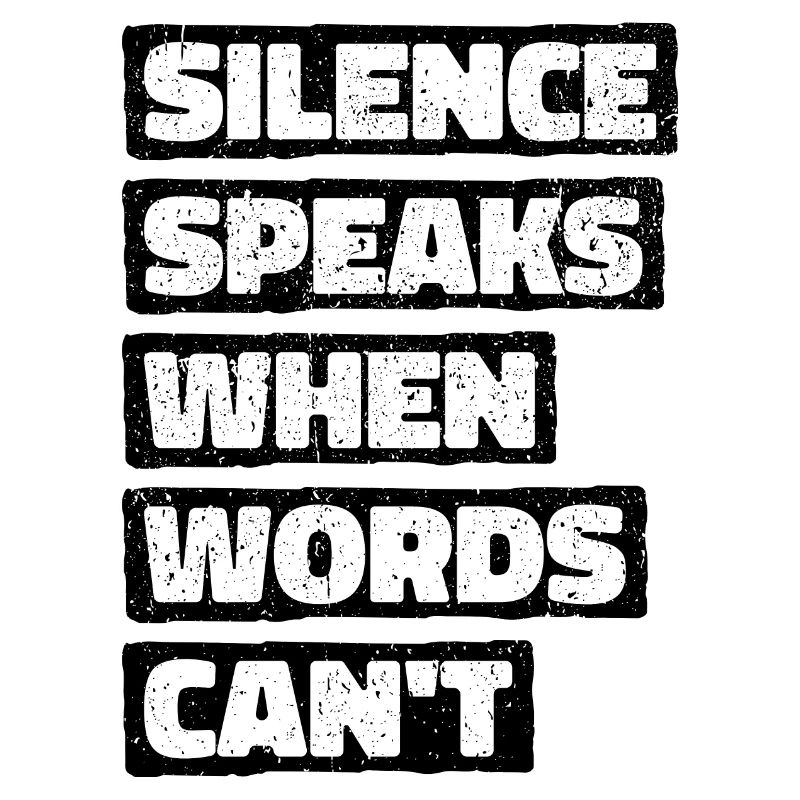 Le silence parle quand les mots ne le peuvent pas - Deep Thinker
