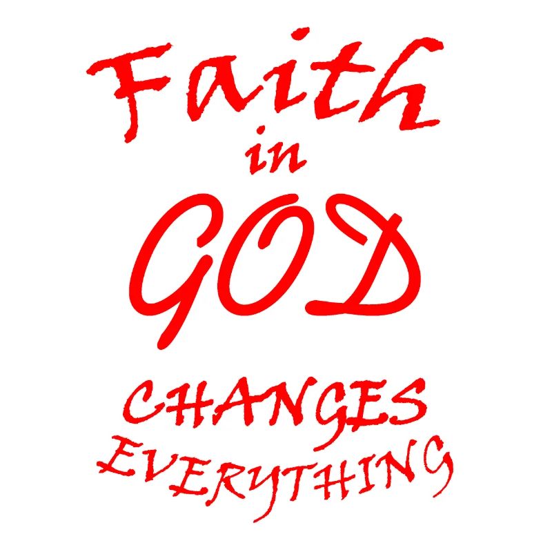 Faith in God changes everything