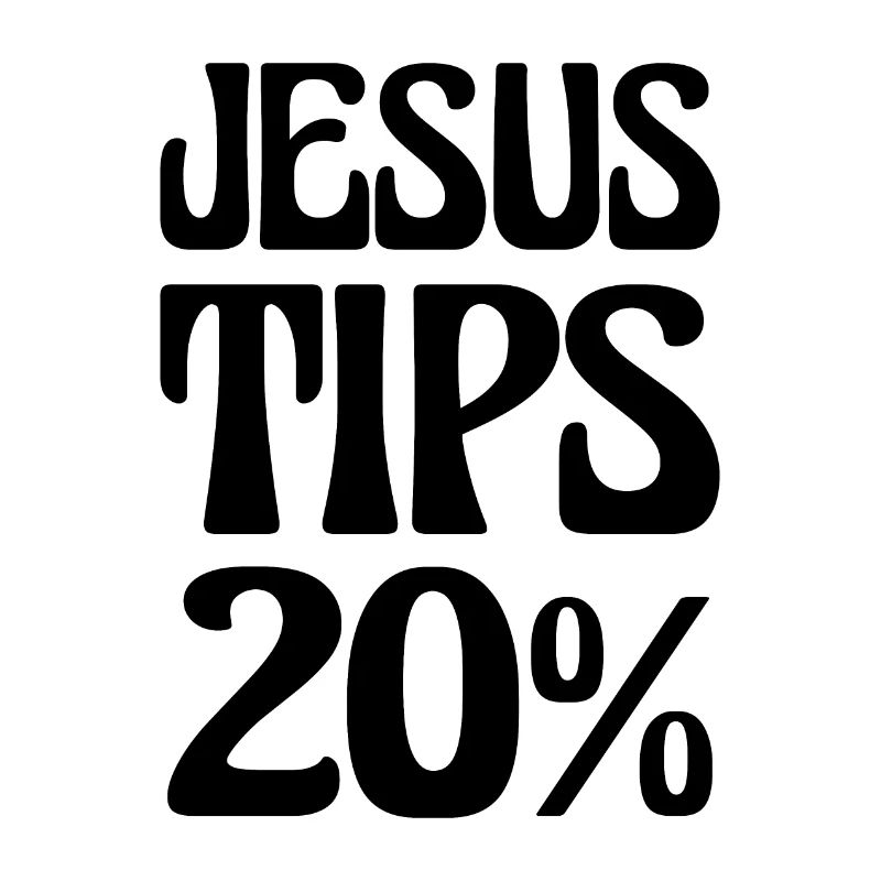 Jesus Tips 20% Be Kind To Servers