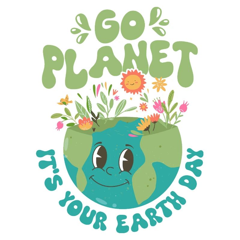 Go Planet It's Your Earth Day Planet Environmental