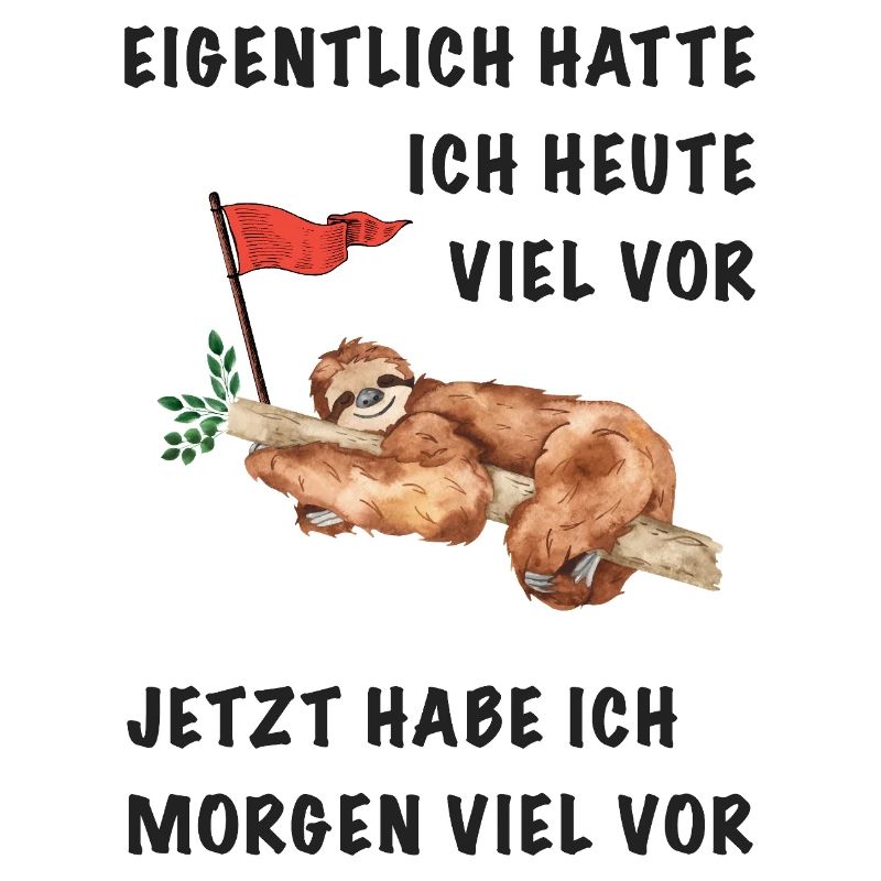 Eigentlich hatte ich heute viel vor Faultier 