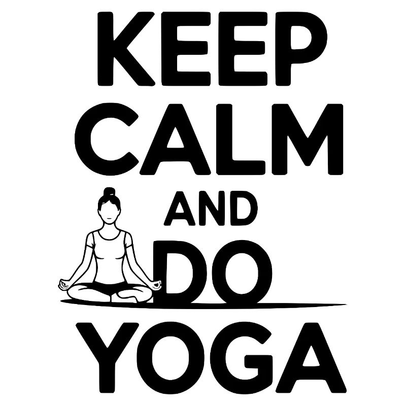 Keep Calm and Do Yoga