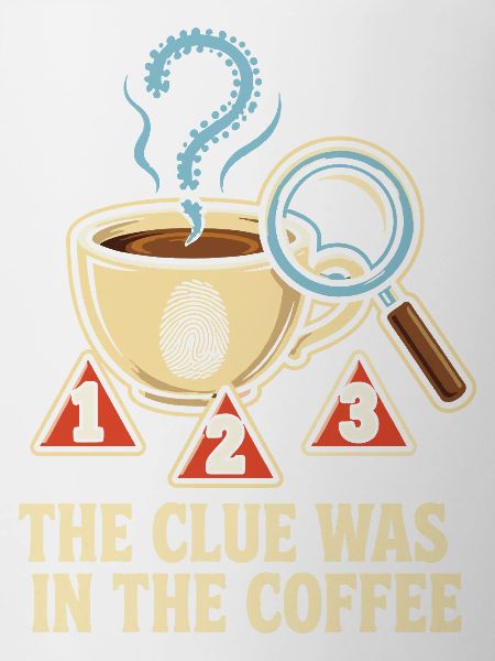 The Clue Was In The Coffee