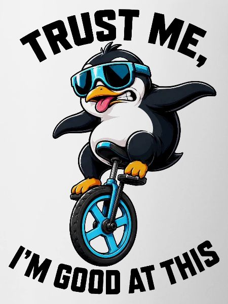 Cool penguin on unicycle funny saying