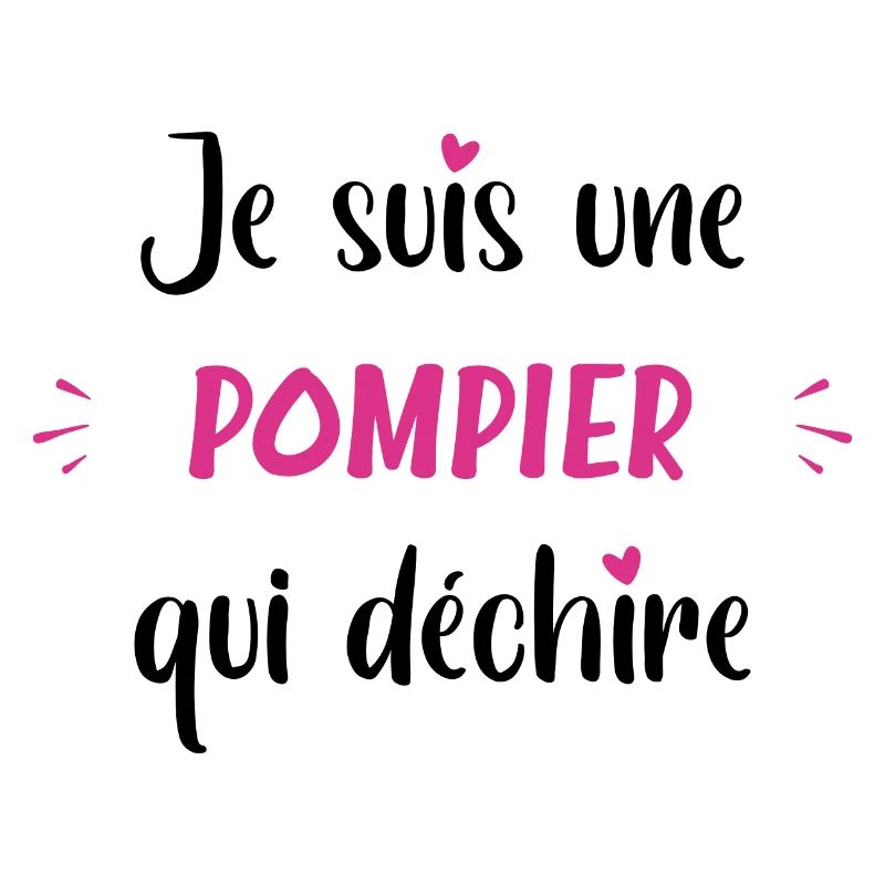Je suis une pompier qui déchire