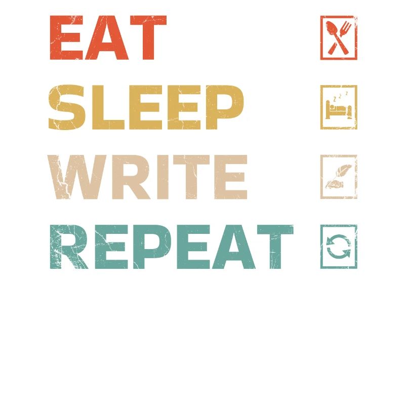 Eat Sleep Write Repeat Design For An