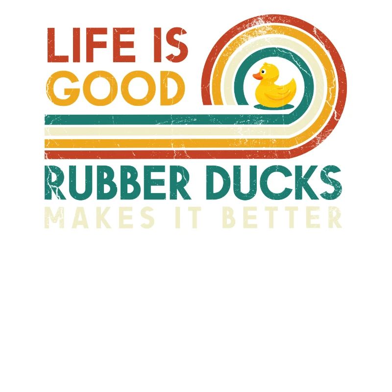 Life is good rubber duck makes it better for