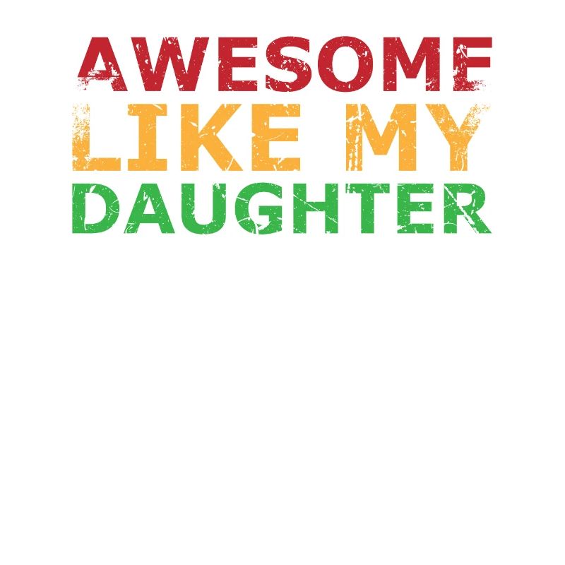 Fantastic as my daughter design for dad or