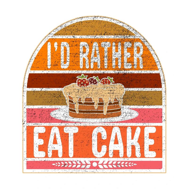 I Would Rather Cake For Bakers Or Baking Fans