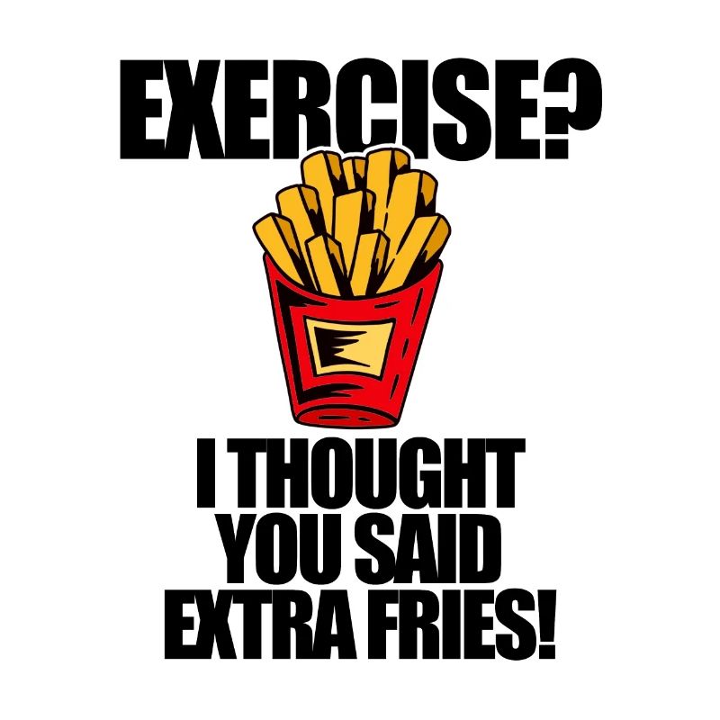 Übung? Ich dachte, du hättest Extra Pommes gesagt