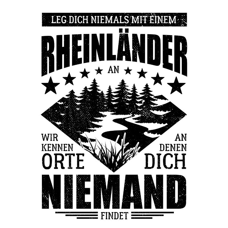 Leg dich nicht mit einem Rheinländer an - Spruch