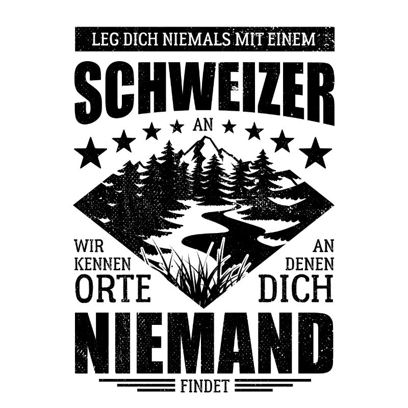 Leg dich nicht mit einem Schweizer an - Spruch
