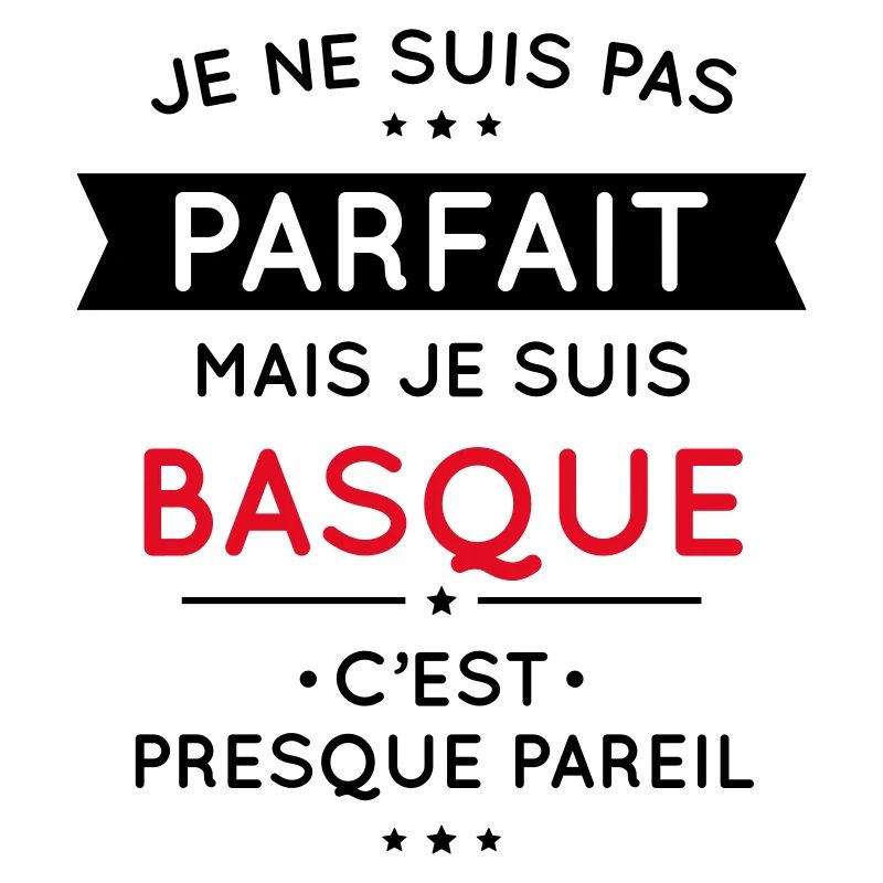 Je ne suis pas parfait mais je suis Basque
