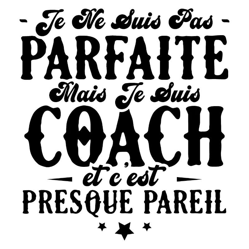 Je ne suis pas parfaite mais je suis Coach