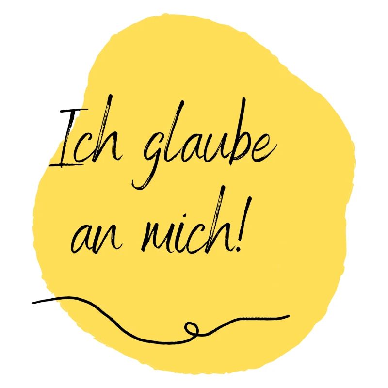 Ich glaube an mich!