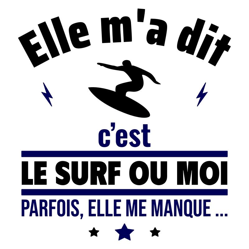 Elle m'a dit c'est le surf ou moi