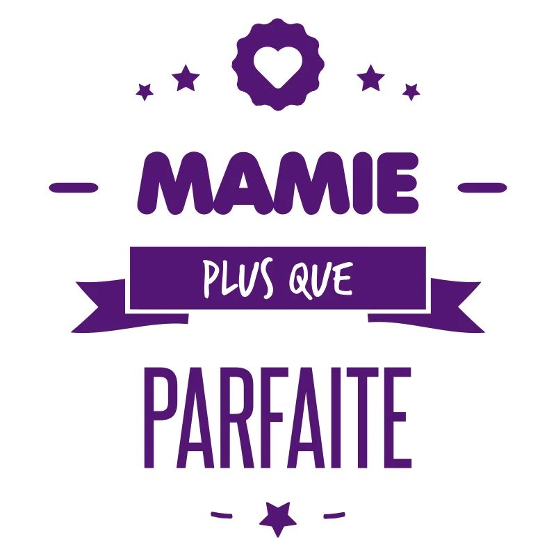 MAMIE PLUS QUE PARFAITE