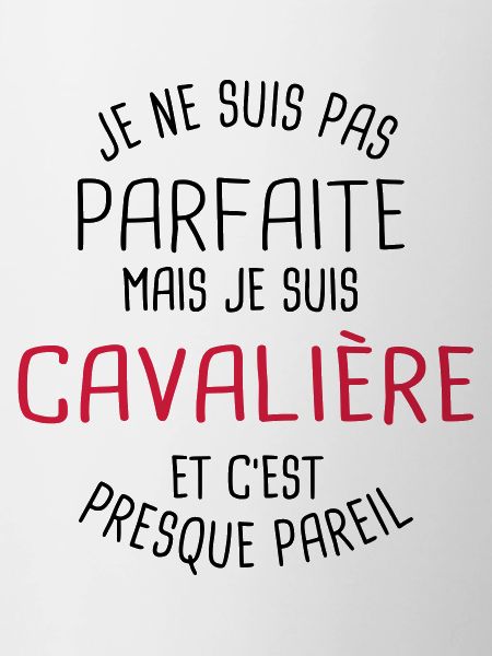 Pas parfaite mais cavalière