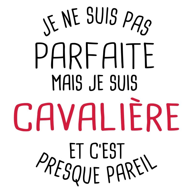 Pas parfaite mais cavalière
