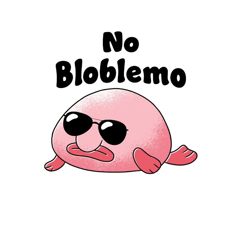 Blobfisch No Bloblem