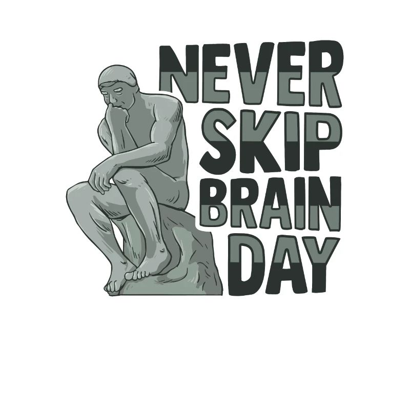 Never Skip Brain Day Philosophie
