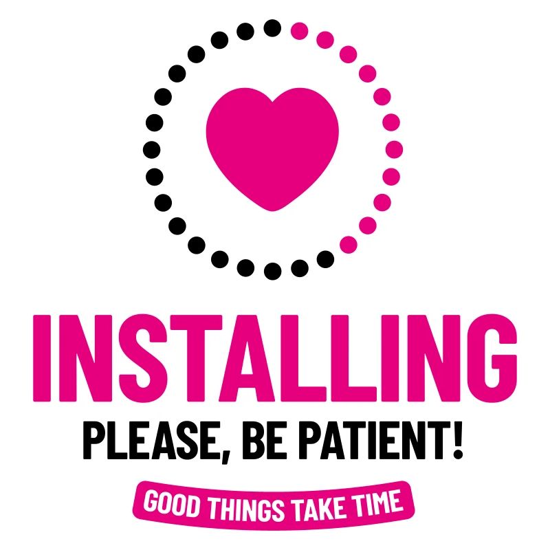 Installing. Please, Be Patient! Good things take..
